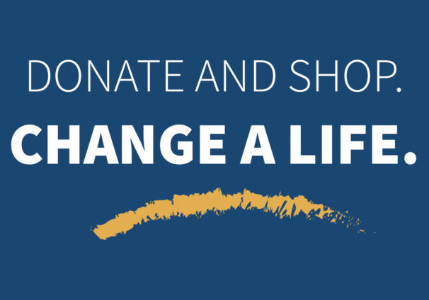 Donate and Shop. Change a Life -- Graphic. 